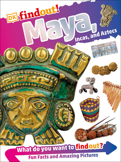 Title details for Maya, Incas, and Aztecs by DK - Wait list